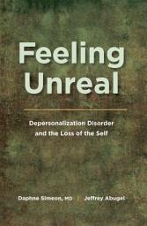 Icon image Feeling Unreal: Depersonalization Disorder and the Loss of the Self