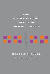 Icon image The Mathematical Theory of Communication