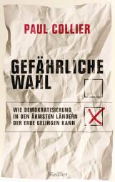 Icon image Gefährliche Wahl: Wie Demokratisierung in den ärmsten Ländern der Erde gelingen kann