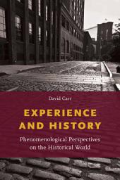Icon image Experience and History: Phenomenological Perspectives on the Historical World
