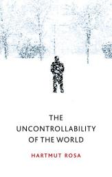 Icon image The Uncontrollability of the World