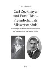 Icon image Carl Zuckmayer und Ernst Udet - Freundschaft als Missverständnis: Literaturgeschichte und Nationalsozialismus. Mit einem Vorwort von Werner Sollors