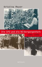 Icon image Die SPD und die NS-Vergangenheit 1945-1990