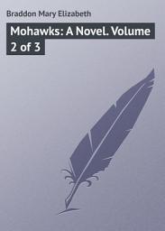 Icon image Mohawks: A Novel. Volume 2 of 3
