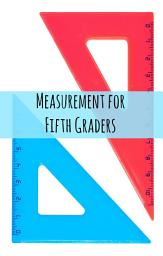 Icon image Measurement for Fifth Graders
