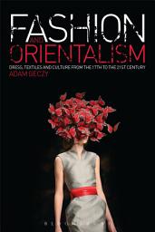 Icon image Fashion and Orientalism: Dress, Textiles and Culture from the 17th to the 21st Century