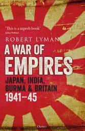 Icon image A War of Empires: Japan, India, Burma & Britain: 194145