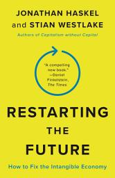 Icon image Restarting the Future: How to Fix the Intangible Economy