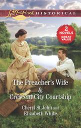 Icon image The Preacher's Wife & Crescent City Courtship: A 2-in-1 Collection
