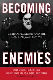 Icon image Becoming Enemies: U.S.-Iran Relations and the Iran-Iraq War, 1979–1988