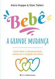 Icon image Bebê, a grande mudança: Como fazer o relacionamento sobreviver à chegada dos filhos
