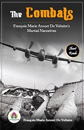 Icon image The Combats: François Marie Arouet De Voltaire's Martial Narratives: Most Valuable Bestseller eBooks