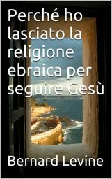 Icon image Perché ho lasciato la religione ebraica per seguire Gesù