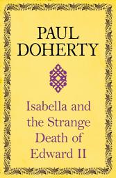 Icon image Isabella and the Strange Death of Edward II: : An insightful take on an infamous murder