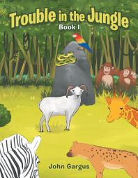Icon image Trouble in the Jungle: Book I