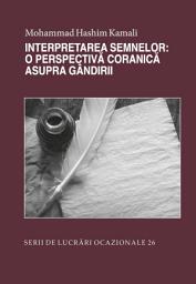 Icon image Romanian: Interpretarea semnelor: o perspectivă coranică asupra gândirii (Reading the Signs: A Qur'anic Perspective on Thinking)