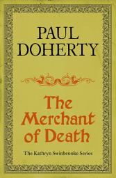 Icon image The Merchant of Death (Kathryn Swinbrooke Mysteries, Book 3): A gripping mystery from medieval Canterbury