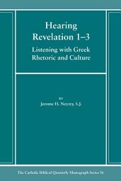 Icon image Hearing Revelation 1–3: Listening with Greek Rhetoric and Culture