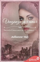 Icon image Venganza por amor (Caballeros de las sombras 3)
