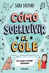 Icon image Cómo sobrevivir al cole 1 - Mi mejor amiga invisible