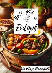 Icon image Heute gibt es - Eintopf: 30 tolle Eintopf Rezepte, Ausgabe 2