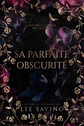 Icon image Sa parfaite obscurité: une dark romance milliardaire