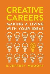Icon image Creative Careers: Making a Living with Your Ideas