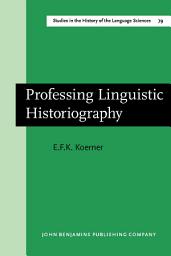 Icon image Professing Linguistic Historiography