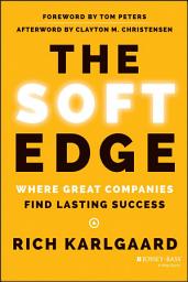 Icon image The Soft Edge: Where Great Companies Find Lasting Success