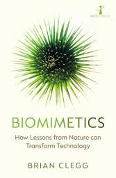 Icon image Biomimetics: How Lessons from Nature can Transform Technology