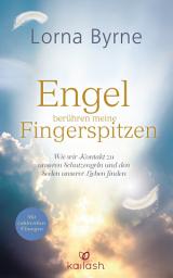 Icon image Engel berühren meine Fingerspitzen: Wie wir Kontakt zu unseren Schutzengeln und den Seelen unserer Lieben finden - Mit zahlreichen Übungen
