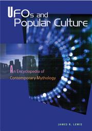 Icon image UFOs and Popular Culture: An Encyclopedia of Contemporary Mythology
