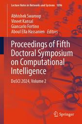 Icon image Proceedings of Fifth Doctoral Symposium on Computational Intelligence: DoSCI 2024, Volume 2