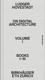 Icon image On Digital Architecture in Ten Books: Vol. 1: Books I–III.