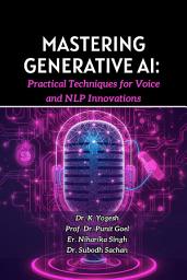 Icon image Mastering Generative AI: Practical Techniques for Voice and NLP Innovations