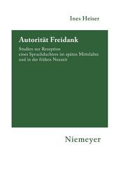 Icon image Autorität Freidank: Studien zur Rezeption eines Spruchdichters im späten Mittelalter und in der frühen Neuzeit