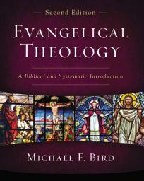 Icon image Evangelical Theology, Second Edition: A Biblical and Systematic Introduction