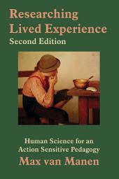 Icon image Researching Lived Experience: Human Science for an Action Sensitive Pedagogy, Edition 2