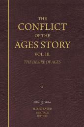 Icon image The Conflict of the Ages Story, Vol. 3. The Desire of Ages—Illustrated