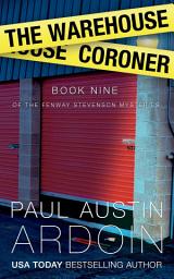 Icon image The Warehouse Coroner: A Hardboiled Mystery with Killer Twists