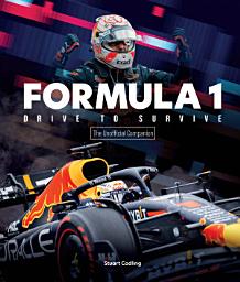 Icon image Formula 1 Drive to Survive The Unofficial Companion: The Stars, Strategy, Technology, and History of F1