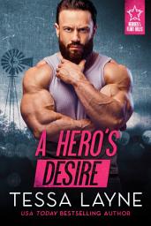 Icon image A Hero's Desire (Heroes of the Flint Hills): Small-town Protector Military Romance