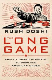 Icon image The Long Game: China's Grand Strategy to Displace American Order