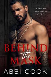 Icon image Behind The Mask: A Dark Mafia Romance