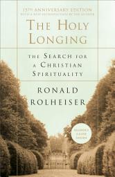 Icon image The Holy Longing: The Search for a Christian Spirituality