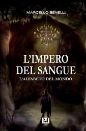 Icon image L'impero del sangue: L'alfabeto del mondo