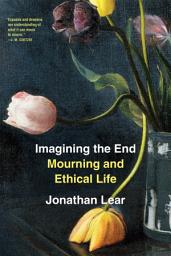 Icon image Imagining the End: Mourning and Ethical Life