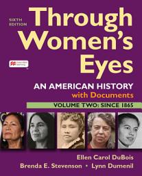 Icon image Through Women's Eyes, Volume 2: An American History with Documents, Edition 6