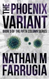 Icon image The Phoenix Variant (The Fifth Column #3): A Technothriller