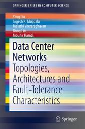 Icon image Data Center Networks: Topologies, Architectures and Fault-Tolerance Characteristics